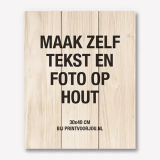 Maak zelf tekst en foto op hout  30x40