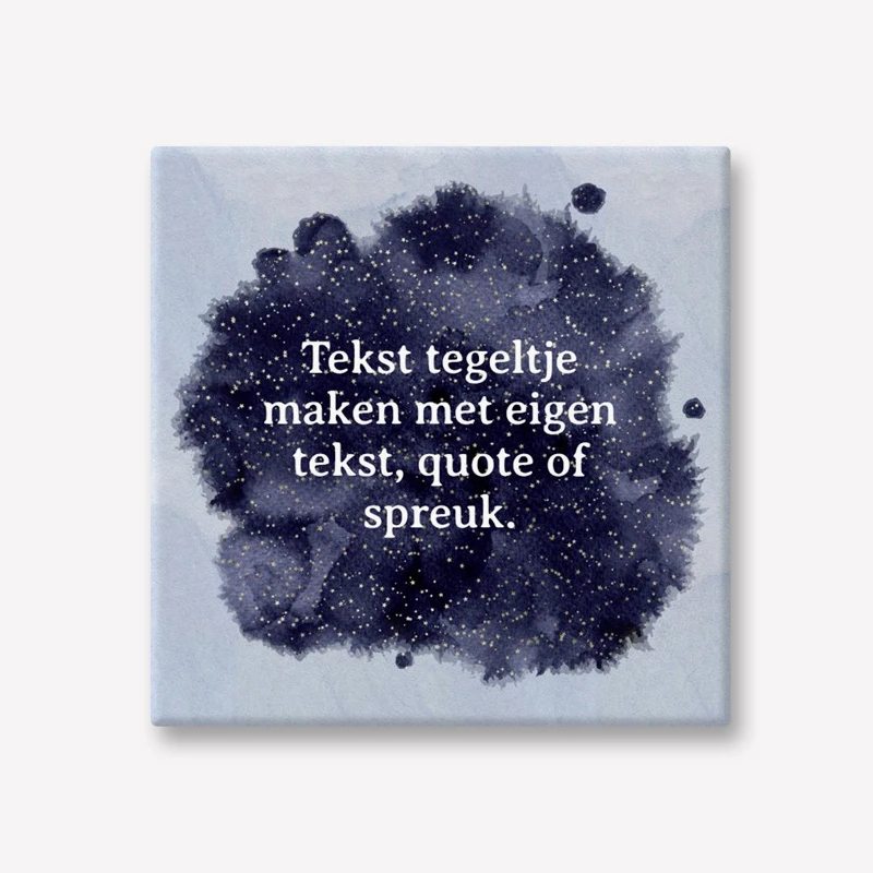 Tegeltje bedrukken met tekst tegeltwijsheid of spreuk
